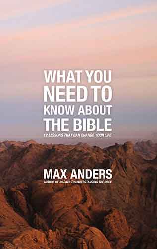 What You Need to Know About the Bible: 12 Lessons That Can Change Your Life