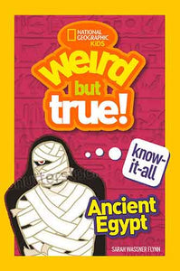 Weird but True Know-It-All - Ancient Egypt