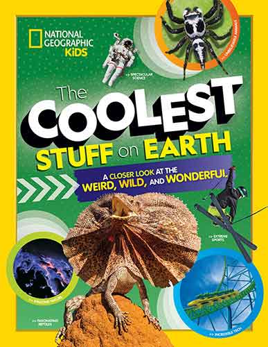 The Coolest Stuff on Earth: A Closer Look at the Weirdest, Wildest Facts on the Planet