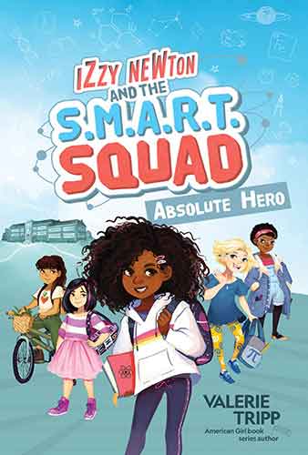 Izzy Newton And The S.M.A.R.T. Squad: Absolute Hero