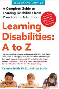 Learning Disabilities: A to Z: A Complete Guide to Learning Disabilities from Preschool to Adulthood