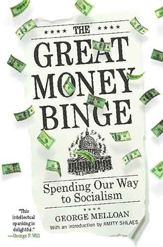 The Great Money Binge: Spending Our Way to Socialism