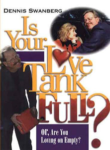 Is Your Love Tank Full?: Or Are You Driving on Empty