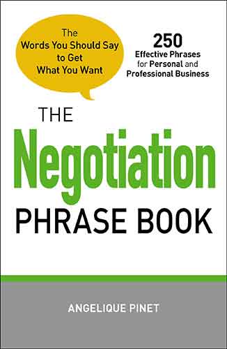 The Negotiation Phrase Book: The Words You Should Say to Get What You Want