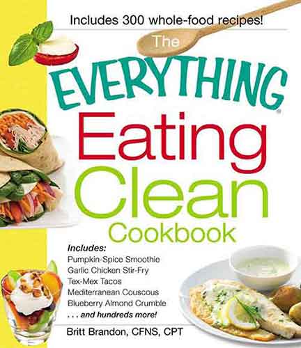 The Everything Eating Clean Cookbook