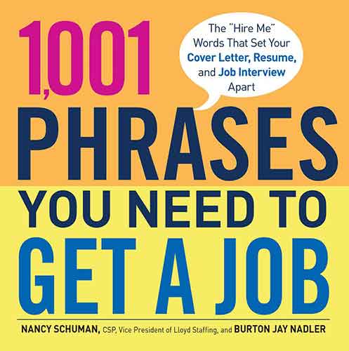 1,001 Phrases You Need to Get a Job: The 'Hire Me' Words that Set Your Cover Letter, Resume, and Job Interview Apart