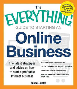 The Everything Guide to Starting an Online Business: The Latest Strategies and Advice on How To Start a Profitable Internet Business