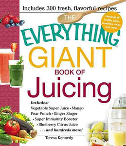 The Everything Giant Book of Juicing