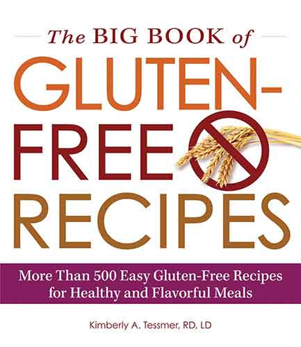 The Big Book of Gluten-Free Recipes: More Than 500 Easy Gluten-Free Recipes for Healthy and Flavorful Meals