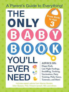 The Only Baby Book You'll Ever Need: A Parent's Guide to Everything!