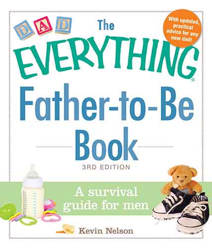 The Everything Father-to-Be Book: A Survival Guide for Men