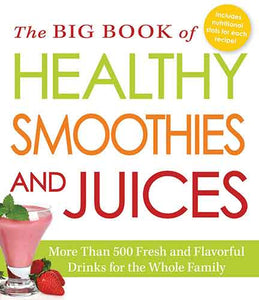 The Big Book of Healthy Smoothies and Juices