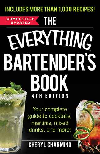 The Everything Bartender's Book: Your Complete Guide to Cocktails, Martinis, Mixed Drinks, and More!