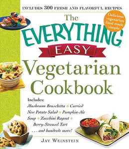 The Everything Easy Vegetarian Cookbook: Includes Mushroom Bruschetta, Curried New Potato Salad, Pumpkin-Ale Soup, Zucchini Ragout, Berry-Streusel Tart...and Hundreds More!