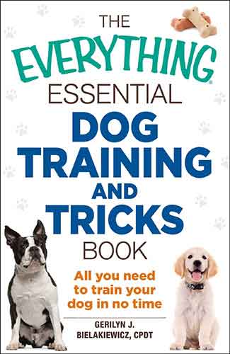 The Everything Essential Dog Training and Tricks Book: All You Need to Train Your Dog in No Time