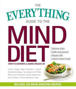 The Everything Guide to the MIND Diet: Optimize Brain Health and Prevent Disease with Nutrient-dense Foods