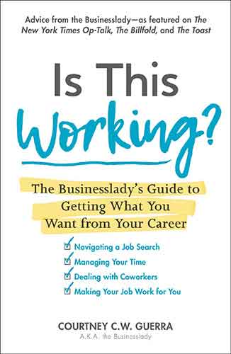 Is This Working?: The Businesslady's Guide to Getting What You Want from Your Career