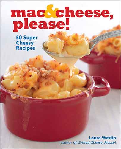 Mac and Cheese, Please! :  50 Super Cheesy Recipes