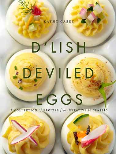 D'Lish Deviled Eggs:  A Collection of Recipes from Creative to Classic