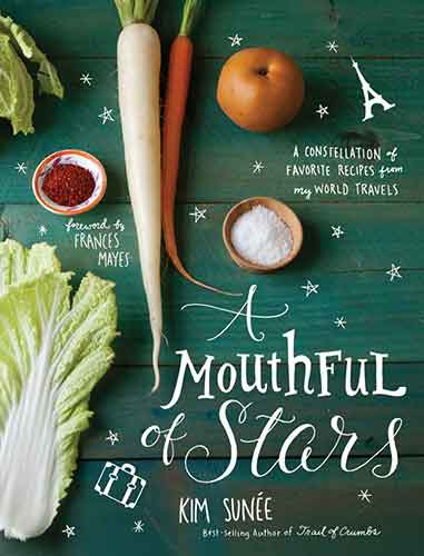 Mouthful of Stars :  A Constellation of Favorite Recipes from My World Travels