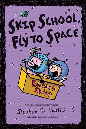 Skip School, Fly to Space: A Pearls Before Swine Collection: A Pearls Before Swine Collection