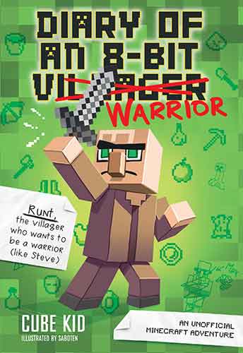 Diary of an 8-Bit Warrior: Cube Kid : An Unofficial Minecraft Adventure