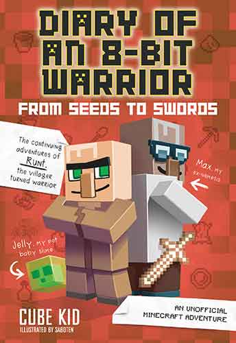 Diary of an 8-Bit Warrior: From Seeds to Swords : An Unofficial Minecraft Adventure