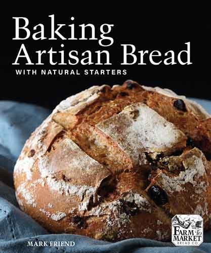 Baking Artisan Bread with Natural Starters: The Secrets of Farm to Market Bread Company