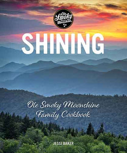 Shining: Ole Smoky Moonshine Family Cookbook