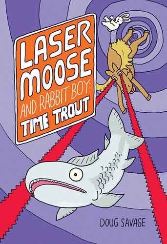 Laser Moose and Rabbit Boy: Time Trout: Book 3