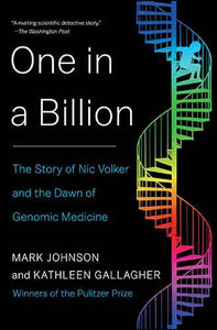 One in a Billion: The Story of Nic Volker and the Dawn of Genomic Medicine