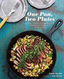 One Pan, Two Plates:  More Than 70 Complete Weeknight Meals for Two