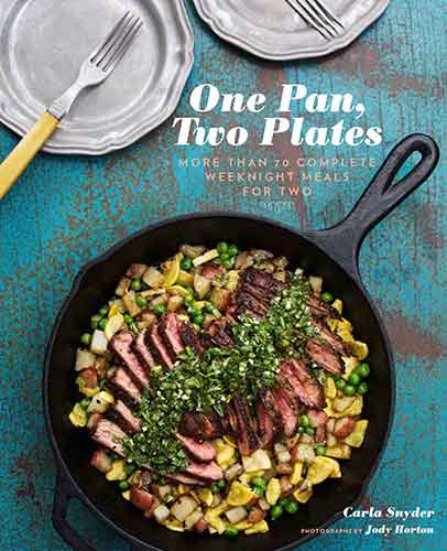 One Pan, Two Plates:  More Than 70 Complete Weeknight Meals for Two