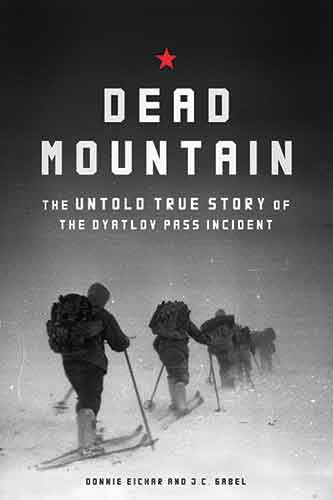 Dead Mountain:  The Untold True Story of the Dyatlov Pass Incident