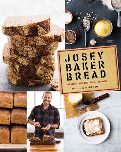 Josey Baker Bread: Get Baking - Make Awesome Bread - Share the Loaves (Cookbook for Bakers, Easy Book about Bread-Making)