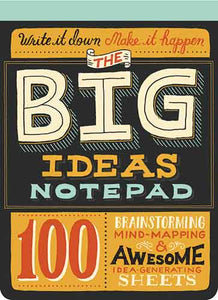 The Big Ideas Notepad : 100 Brainstorming, Mind-Mapping & Awesome Idea-Generating Sheets