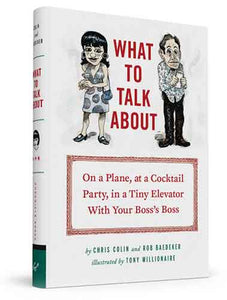 What to Talk About: On a Plane, at a Cocktail Party, in a Tiny Elevator with Your Boss's Boss