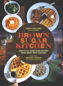 Brown Sugar Kitchen: New-Style, Down-Home Recipes from Sweet West Oakland (Soul Food Cookbook, Southern Style Cookbook, Recipe Book)