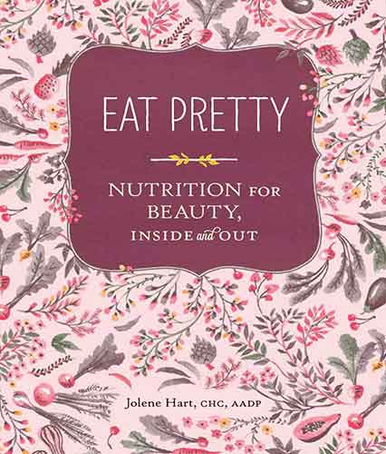 Eat Pretty: Nutrition for Beauty, Inside and Out (Nutrition Books, Health Journals, Books about Food, Beauty Cookbooks):  Nutrition for Beauty, Inside and Out
