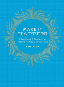 Make It Happen!: A Workbook & Productivity Tracker for Getting Stuff Done