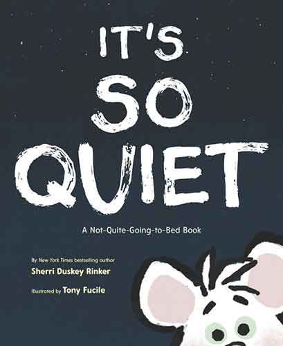 It's So Quiet: A Not-Quite-Going-to-Bed Book