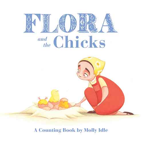 Flora and the Chicks: A Counting Book by Molly Idle (Flora and Flamingo Board Books, Baby Counting Books for Easter, Baby Farm Picture Book)