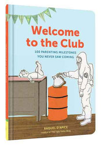 Welcome to the Club: 100 Parenting Milestones You Never Saw Coming (Parenting Books, Parenting Books Best Sellers, New Parents Gift)
