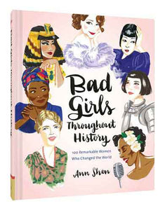 Bad Girls Throughout History: 100 Remarkable Women Who Changed the World (Women in History Book, Book of Women Who Changed the World)