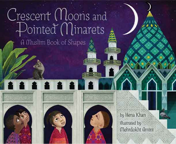 Crescent Moons and Pointed Minarets: A Muslim Book of Shapes (Islamic Book of Shapes for Kids, Toddler Book about Religion, Concept book for Toddlers)