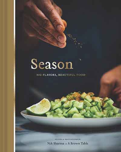 Season: Big Flavors, Beautiful Food (Indian Cookbook, Books about Indian Seasoning, Beautiful Cookbooks): Big Flavors, Beautiful Food