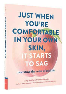 Just When You're Comfortable in Your Own Skin, It Starts to Sag