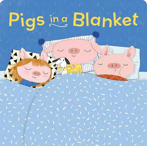 Pigs in a Blanket (Board Books for Toddlers, Bedtime Stories, Goodnight Board Book)