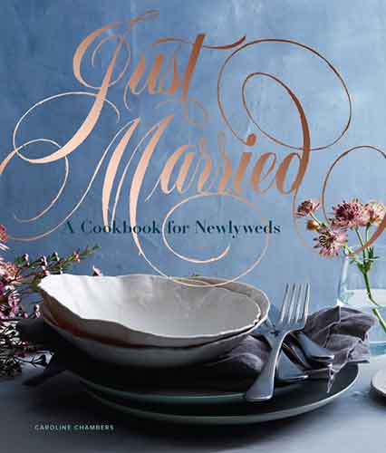 Just Married: A Cookbook for Newlyweds (Cookbooks for Two, Entertaining Cookbook, Easy Dinner Recipes)