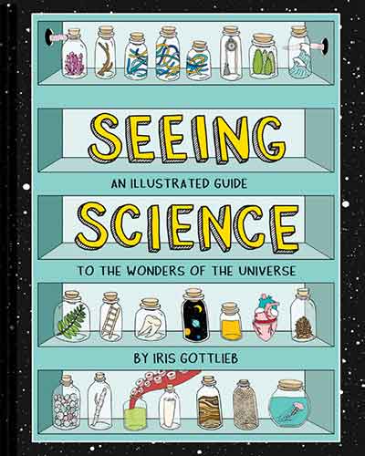 Seeing Science: An Illustrated Guide to the Wonders of the Universe